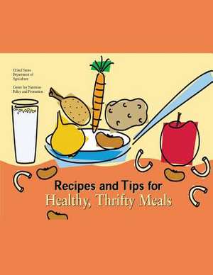 Recipes and Tips for Healthy, Thrifty Meals de Center for Nutrition Policy and Promotio