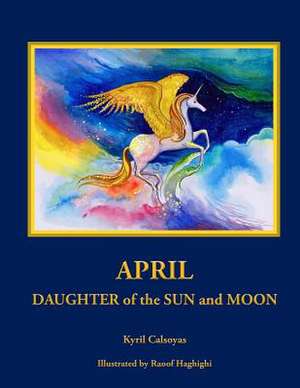 April Daughter of the Sun and Moon de Kyril Calsoyas