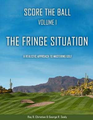 Score the Ball Volume 1 the Fringe Situation de Ray B. Christian