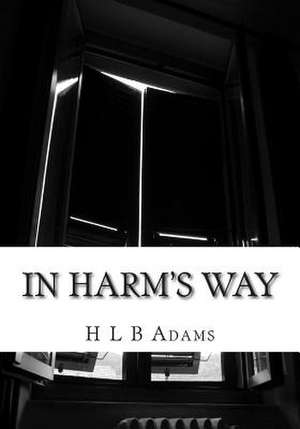 In Harm's Way de H. Lb Adams