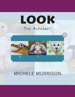 Look the Alphabet de Michele Morrison