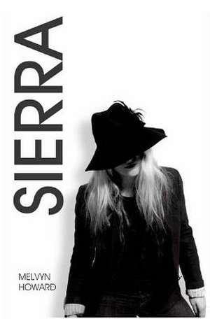 Sierra - Volume I. Inspired by the Song by Boz Scaggs. a Fantasy Pop Adventure of Searching and Longing. de Melvyn Howard