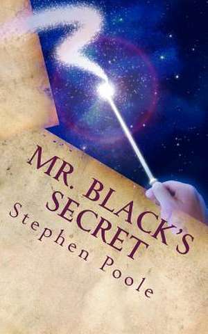 Mr. Black's Secret de Stephen R. Poole