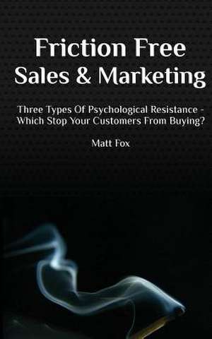 Friction Free Sales and Marketing de Matt Fox