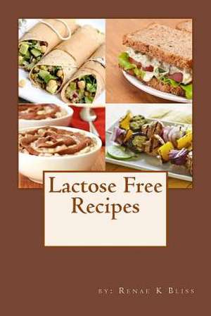 Lactose-Free Cookbook de Bliss, Renae K.