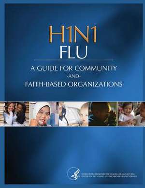 H1n1 Flu a Guide for Community and Faith-Based Organizations de U. S. Department of Heal Human Services