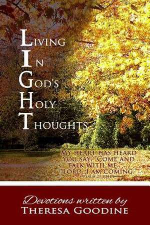 Living in God's Holy Thoughts - Large Print de Mrs Theresa Goodine