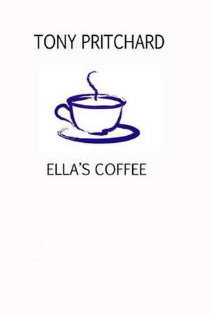 Ella's Coffee de MR Tony Pritchard