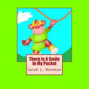 There Is a Smile in My Pocket de Sarah L. Bowman