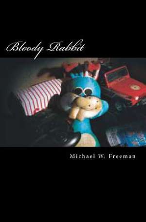 Bloody Rabbit de MR Michael W. Freeman