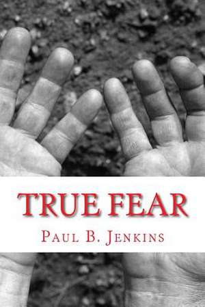 True Fear de Paul B. Jenkins