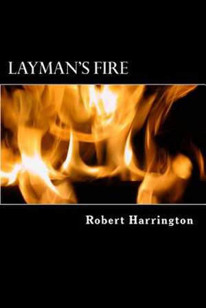 Layman's Fire de Robert Harrington