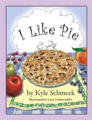 I Like Pie de Kyle Schmeck