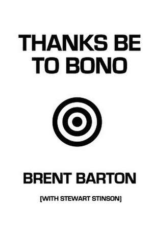 Thanks Be to Bono de Brent Barton