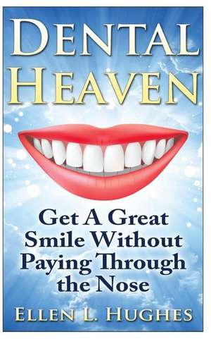 Dental Heaven de Ellen L. Hughes