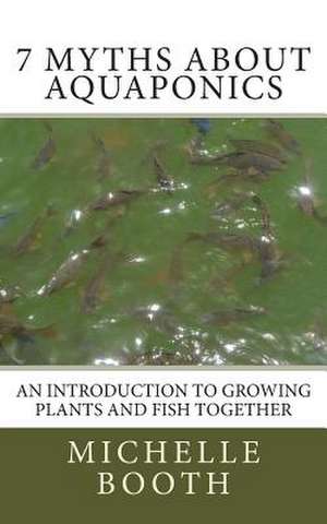 7 Myths about Aquaponics de Michelle Booth