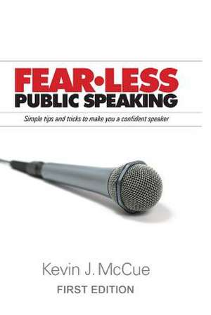 Fear-Less Public Speaking de Kevin J. McCue