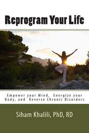 Reprogram Your Life de Siham Khalili