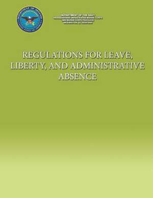 Regulations for Leave, Liberty, and Administrative Absence de U S Marine Corps