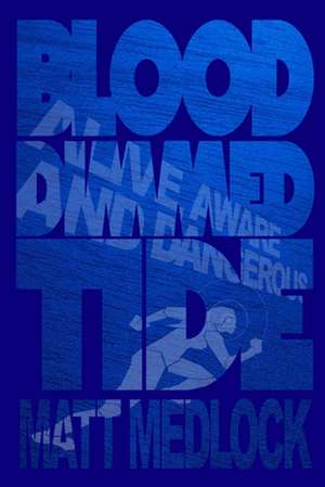 The Blood-Dimmed Tide Part One de Matt Medlock