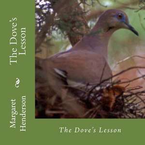 The Dove's Lesson de Margaret Henderson