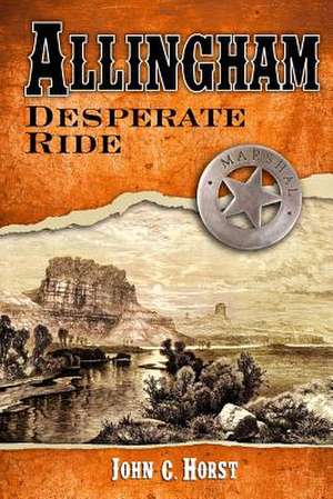 Allingham; Desperate Ride de John C. Horst