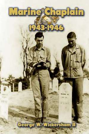 Marine Chaplain, 1943-1946 de George W. Wickersham II