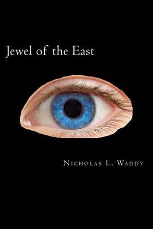 Jewel of the East de Nicholas L. Waddy