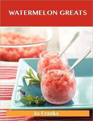 Watermelon Greats de Jo Franks