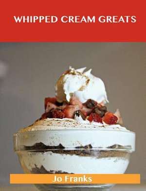 Whipped Cream Greats de Jo Franks