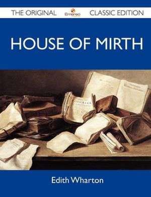 House of Mirth - The Original Classic Edition de Edith Wharton