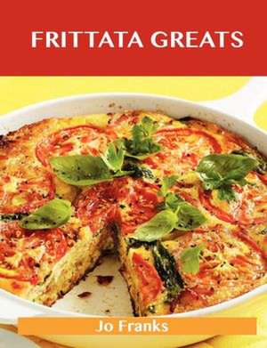 Frittata Greats de Jo Franks