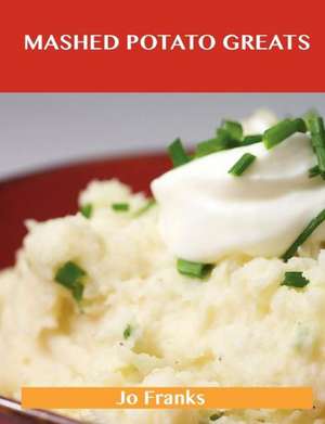 Mashed Potato Greats de Jo Franks