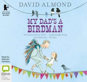 Almond, D: My Dad's a Birdman