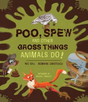 Poo, Spew and Other Gross Things Animals Do! de Nicole Gill