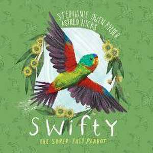 Swifty: The Super-Fast Parrot de Stephanie Owen Reeder