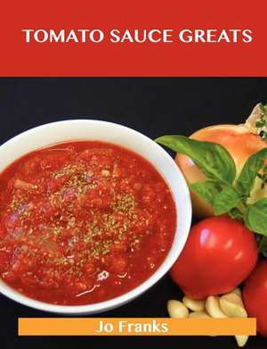 Tomato Sauce Greats de Jo Franks