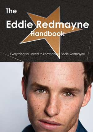 The Eddie Redmayne Handbook - Everything You Need to Know about Eddie Redmayne de Emily Smith