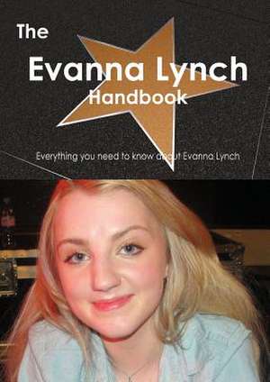 The Evanna Lynch Handbook - Everything You Need to Know about Evanna Lynch de Emily Smith