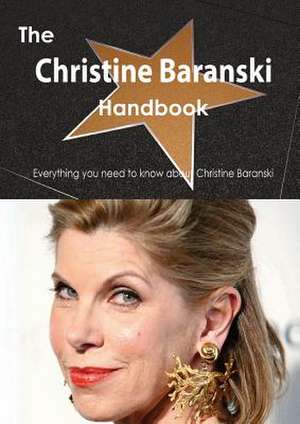 The Christine Baranski Handbook - Everything You Need to Know about Christine Baranski de Emily Smith