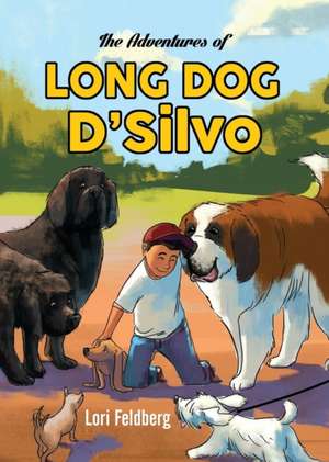 The Adventures of Long Dog D'Silvo de Lori M. Feldberg