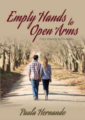 Empty Hands to Open Arms de Paula Hernando