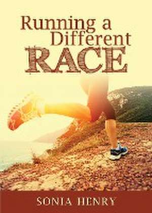 Running a Different Race de Sonia Henry