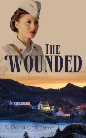 The Wounded de A. Dana Colbourne