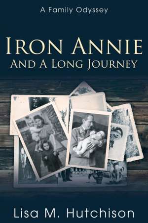 Iron Annie and a Long Journey de Lisa M. Hutchison