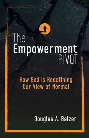 The Empowerment Pivot de Douglas A. Balzer