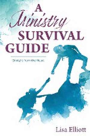 A Ministry Survival Guide de Lisa Elliott