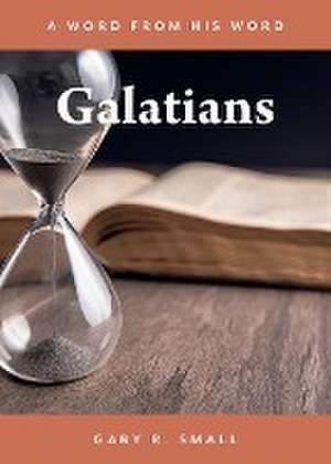 Galatians de Gary R Small