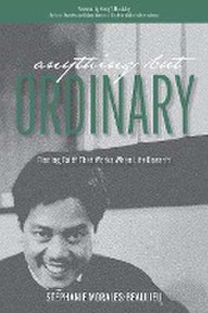 Anything But Ordinary de Stephanie Morales-Beaulieu