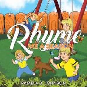 Rhyme Me a Season de Pamela B Johnson